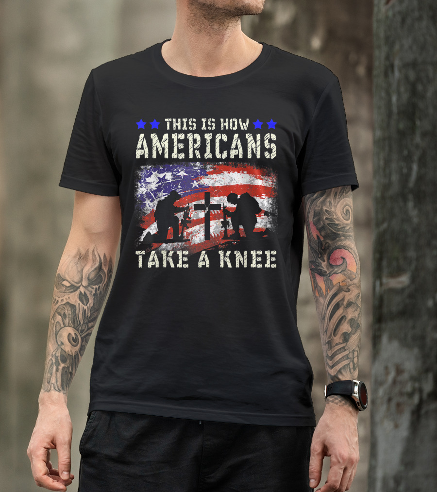 THIS IS HOW AMERICANS TAKE A KNEE VETERAN SILHOUETTE AMERICAN FLAG CROSS T-Shirt