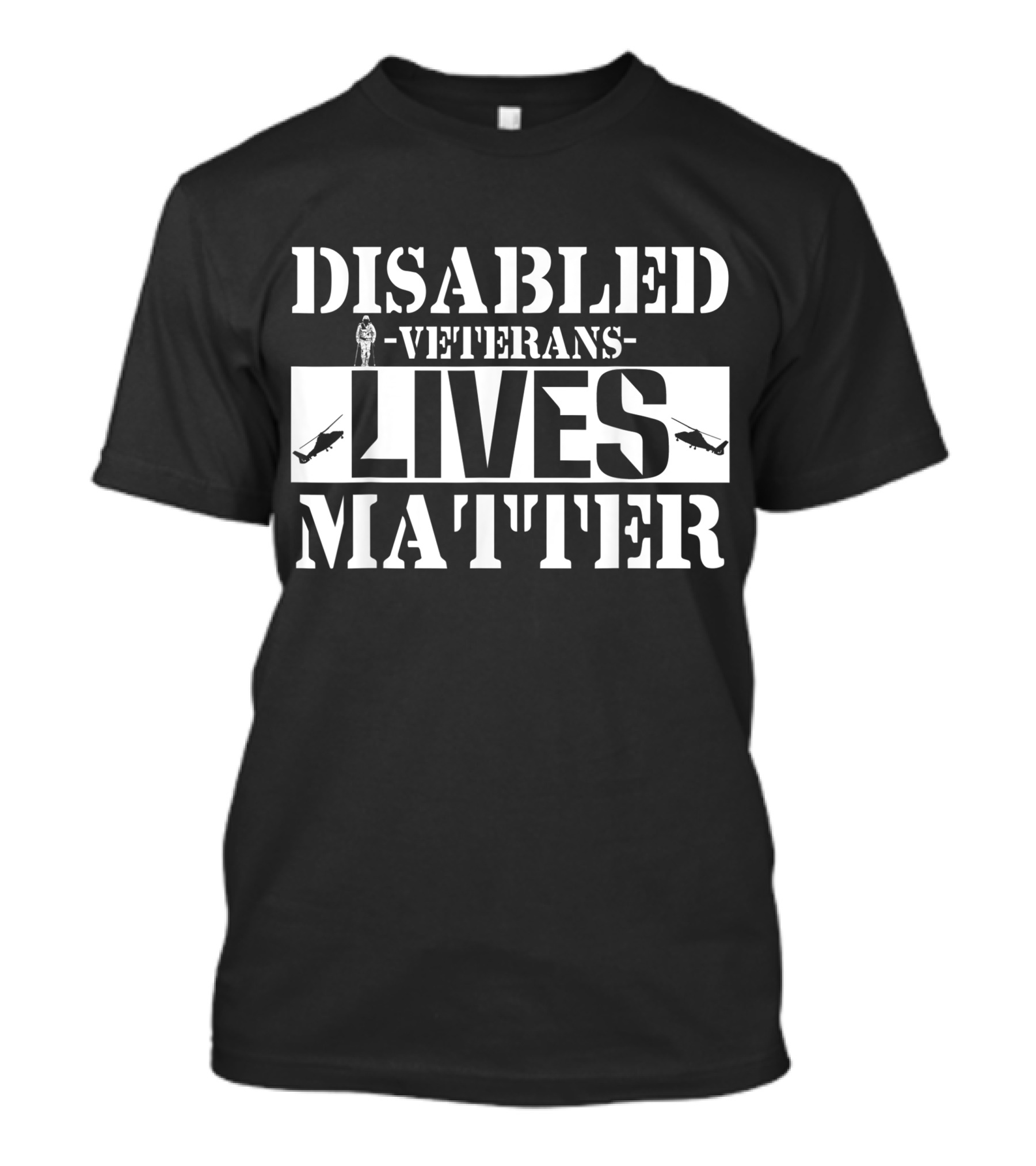 Disabled Veterans Lives Matter Helicopters And Soldier T-Shirt