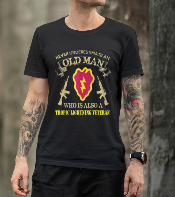 Never Underestimate An Old Man Who Is Also A Tropic Lightning Veteran T-Shirt