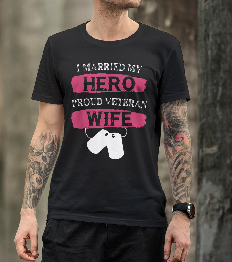 I Married My Hero Proud Veteran Wife With Dog Tags Veteran Day T-Shirt
