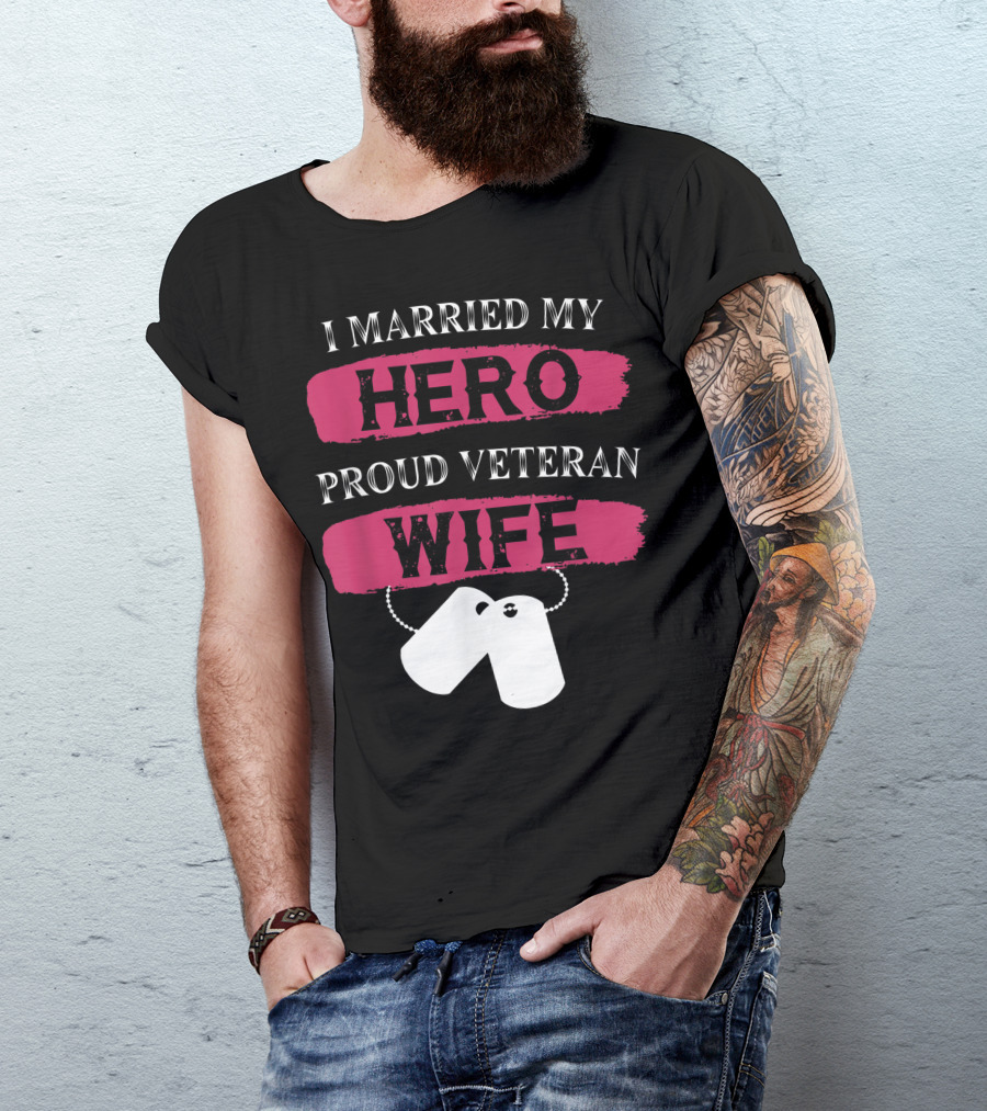 I Married My Hero Proud Veteran Wife With Dog Tags Veteran Day T-Shirt