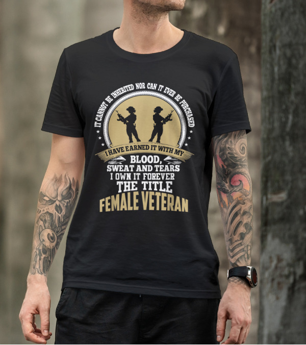 Blood Sweat And Tears Female Veteran Title T-Shirt