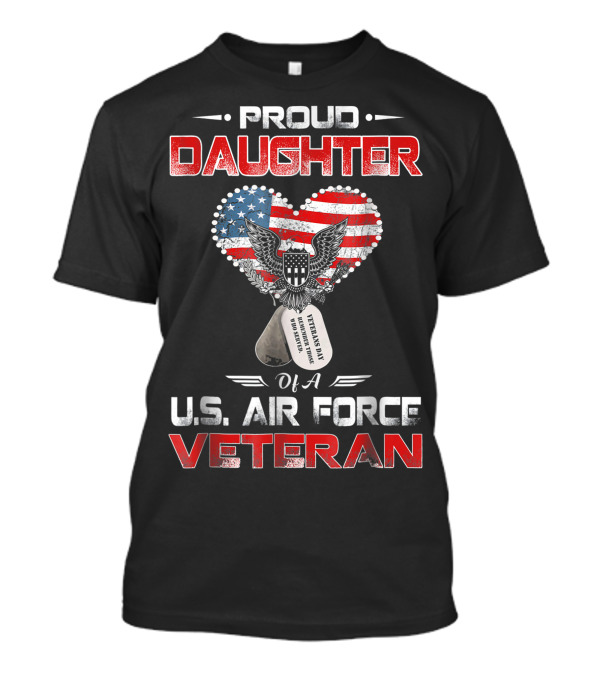 Proud Daughter Heart Eagle US Air Force Veteran Dog Tags T-Shirt