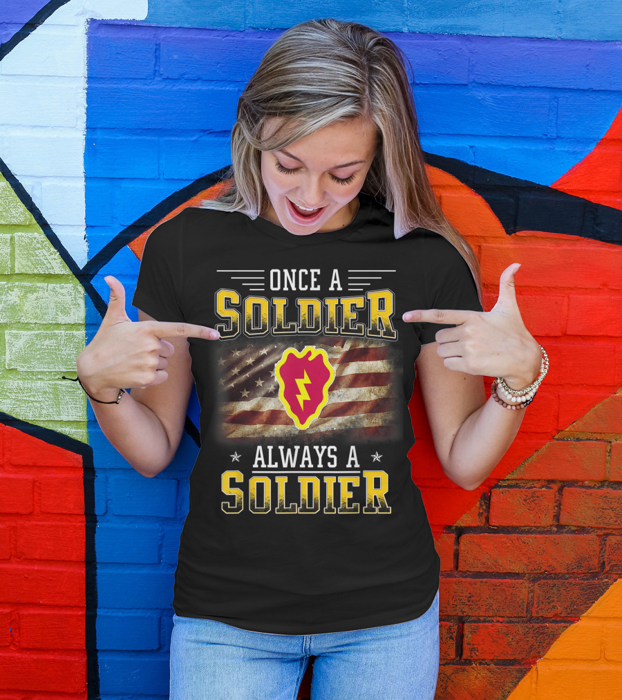 Once A Soldier Always A Soldier 25th Infantry Division Veteran Flag T-Shirt