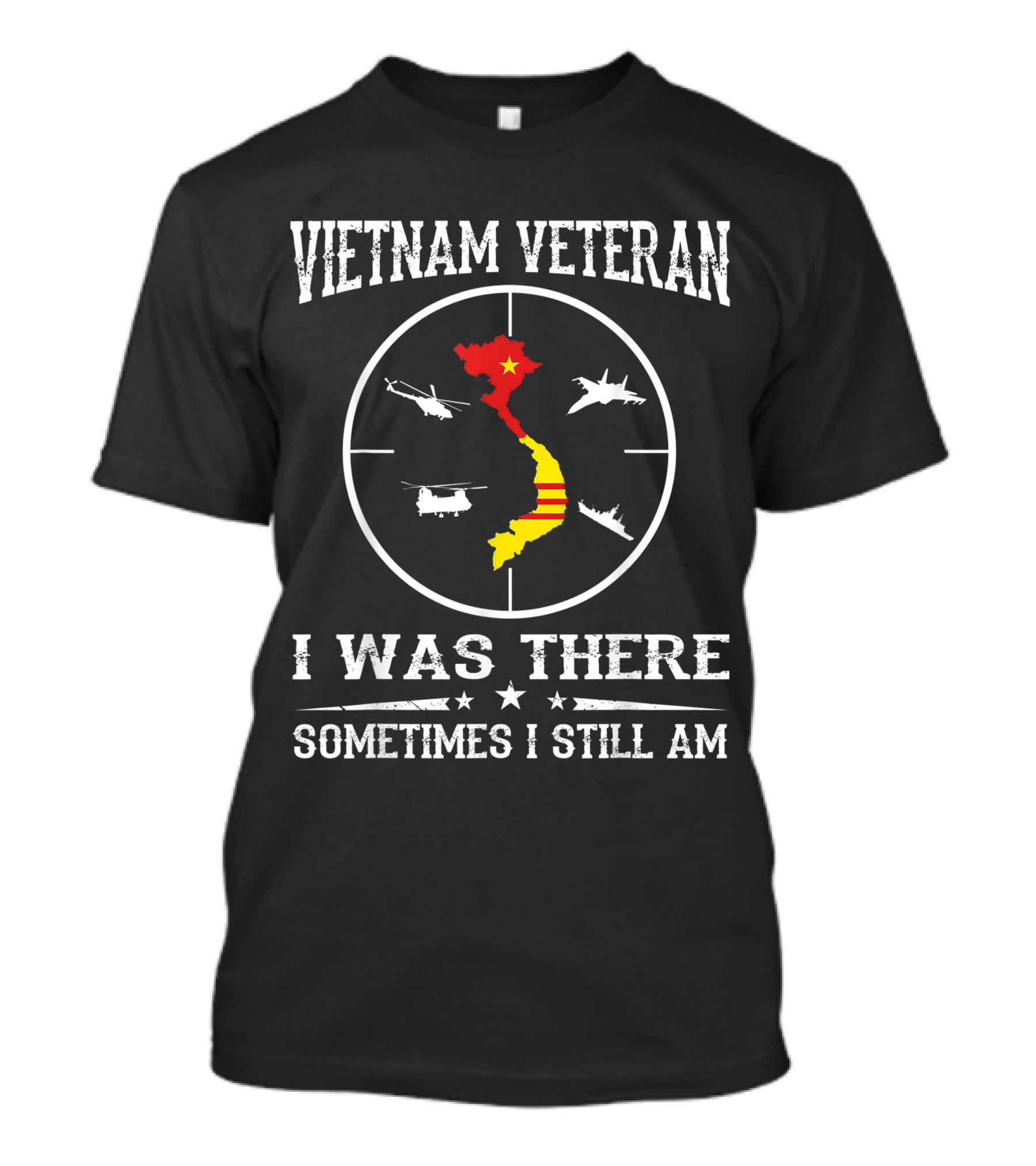Vietnam Veteran I Was There Sometimes I Still Am Helicopters Vietnam Map Star Stripes T-Shirt
