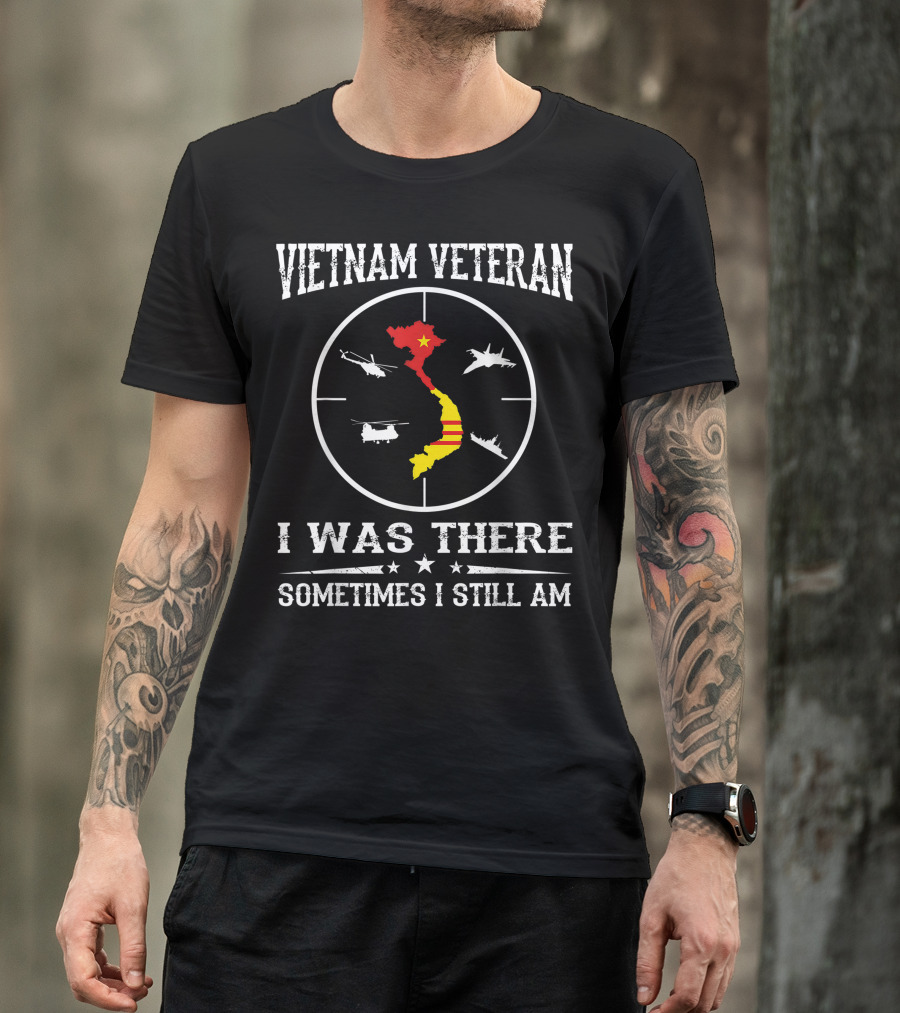 Vietnam Veteran I Was There Sometimes I Still Am Helicopters Vietnam Map Star Stripes T-Shirt