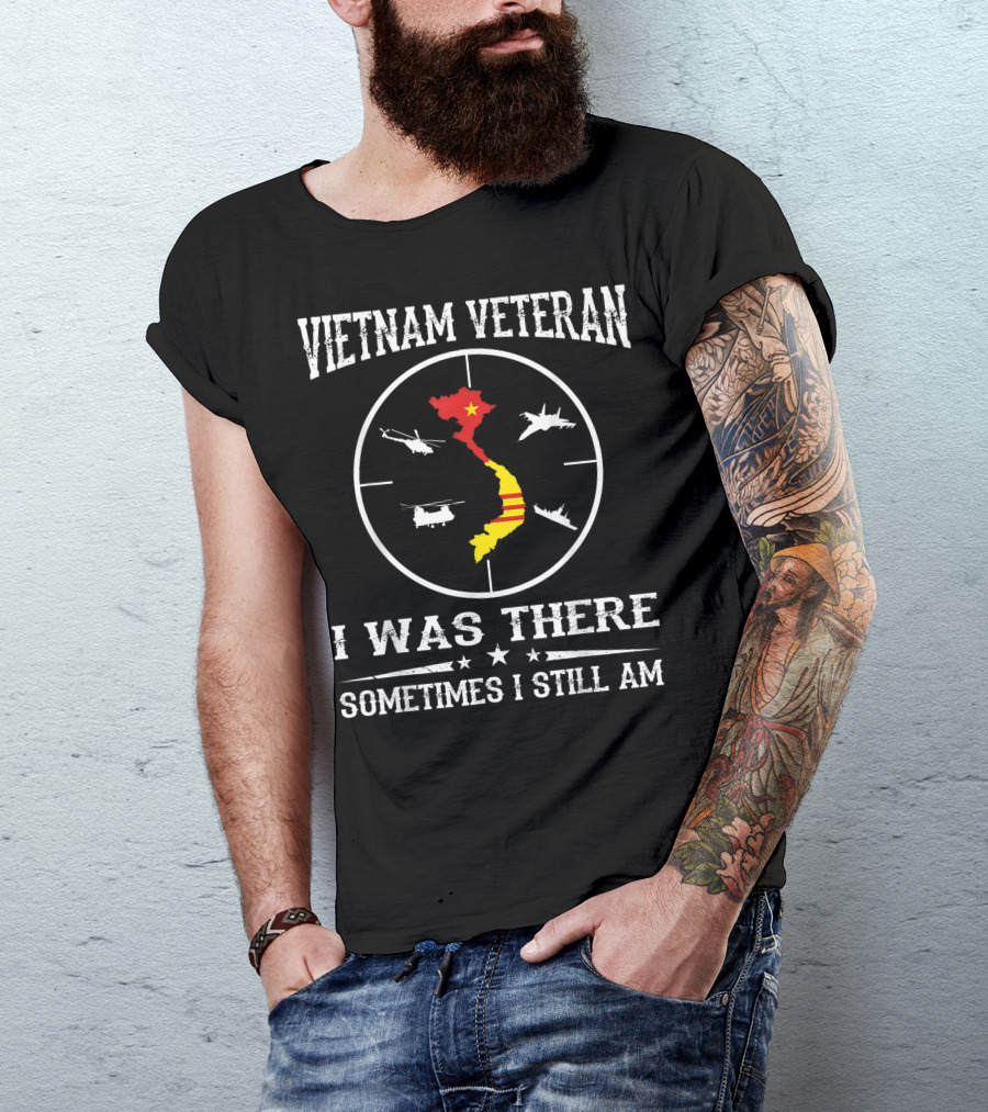 Vietnam Veteran I Was There Sometimes I Still Am Helicopters Vietnam Map Star Stripes T-Shirt