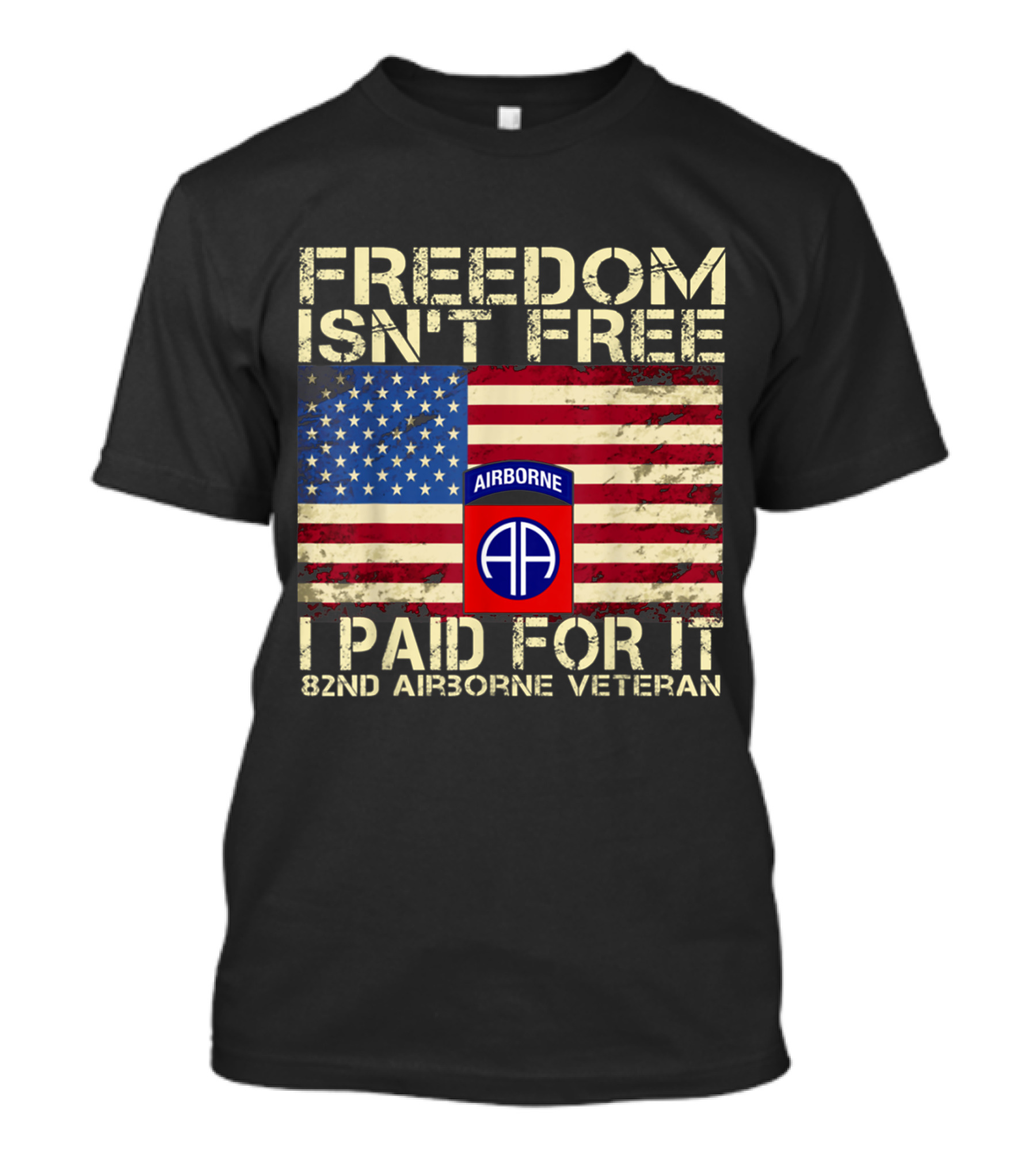 FREEDOM ISN'T FREE I PAID FOR IT 82ND AIRBORNE VETERAN AMERICAN FLAG AIRBORNE DIVISION T-Shirt