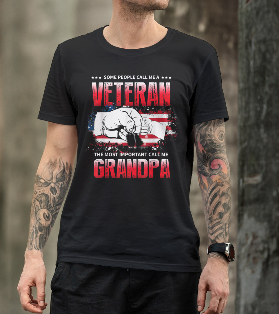 Some People Call Me A Veteran Most Important Call Me Grandpa T-Shirt