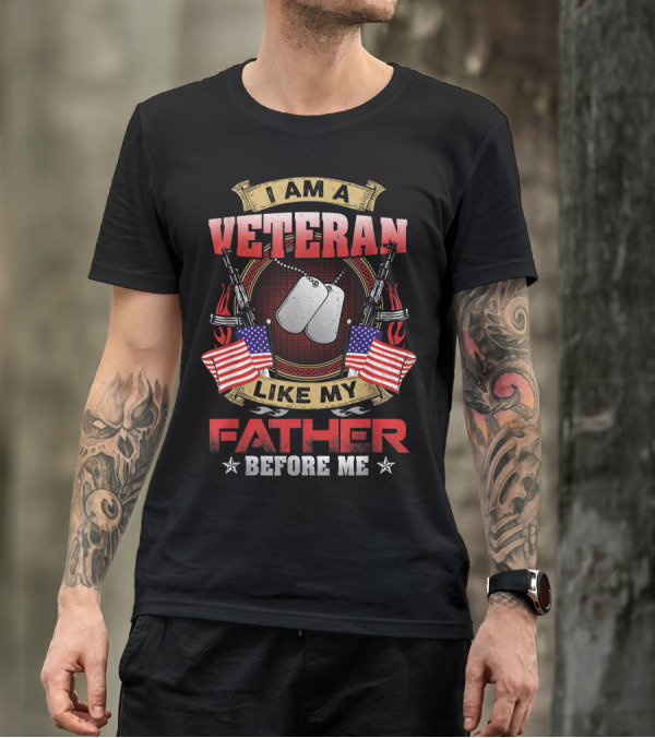 I Am A Veteran Like My Father Before Me Military Tribute With Dog Tags And American Flags T-Shirt