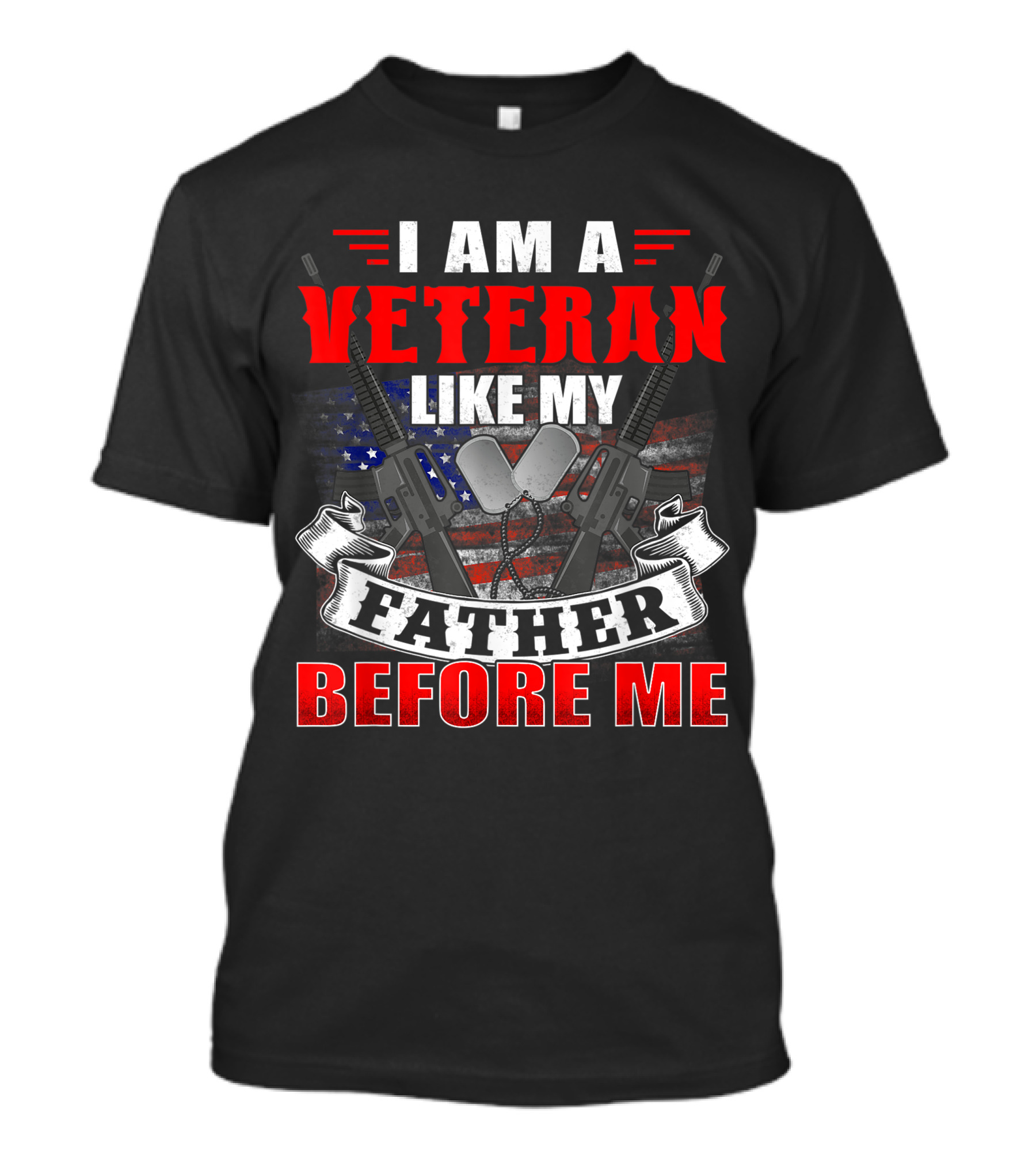 I Am A Veteran Like My Father Before Me American Pride Dog Tags And Rifles T-Shirt