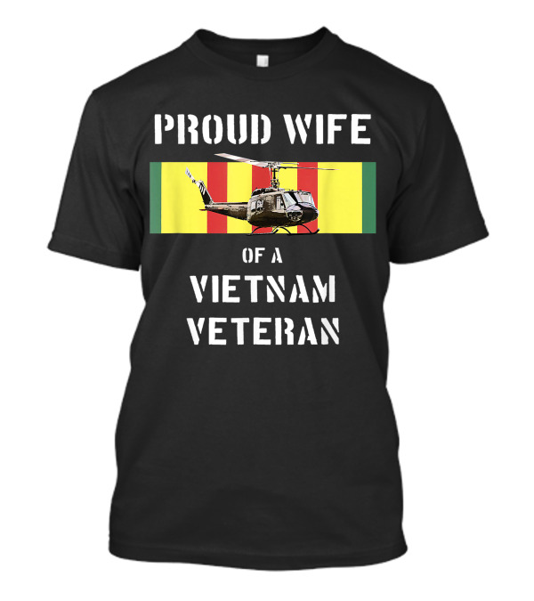 Proud Wife Of A Vietnam Veteran UH 1 Huey Helicopter With Flag Background T-Shirt