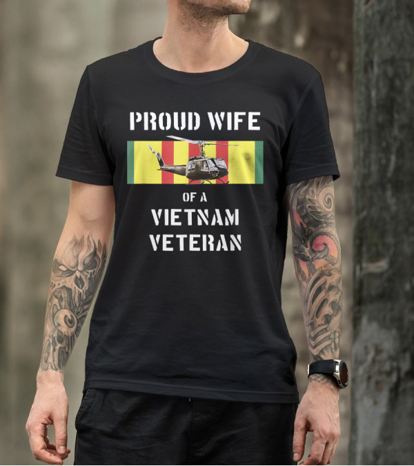 Proud Wife Of A Vietnam Veteran UH 1 Huey Helicopter With Flag Background T-Shirt