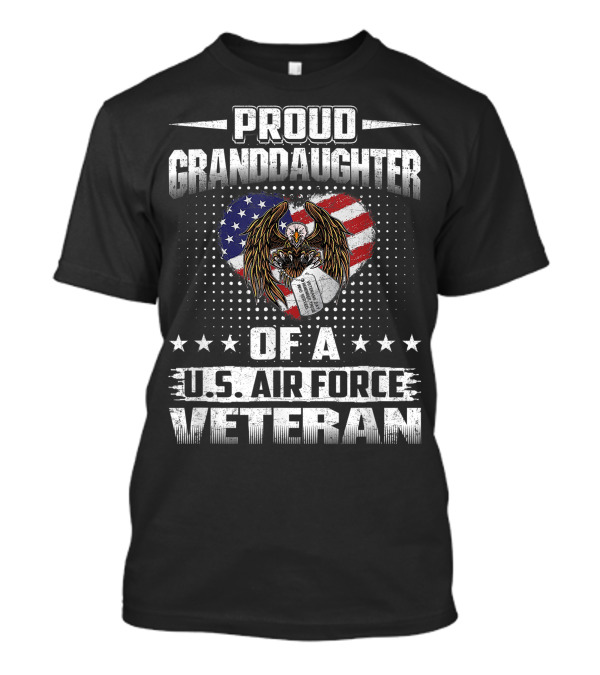 Proud Granddaughter Of A U.S. Air Force Veteran With American Flag Heart And Eagle T-Shirt