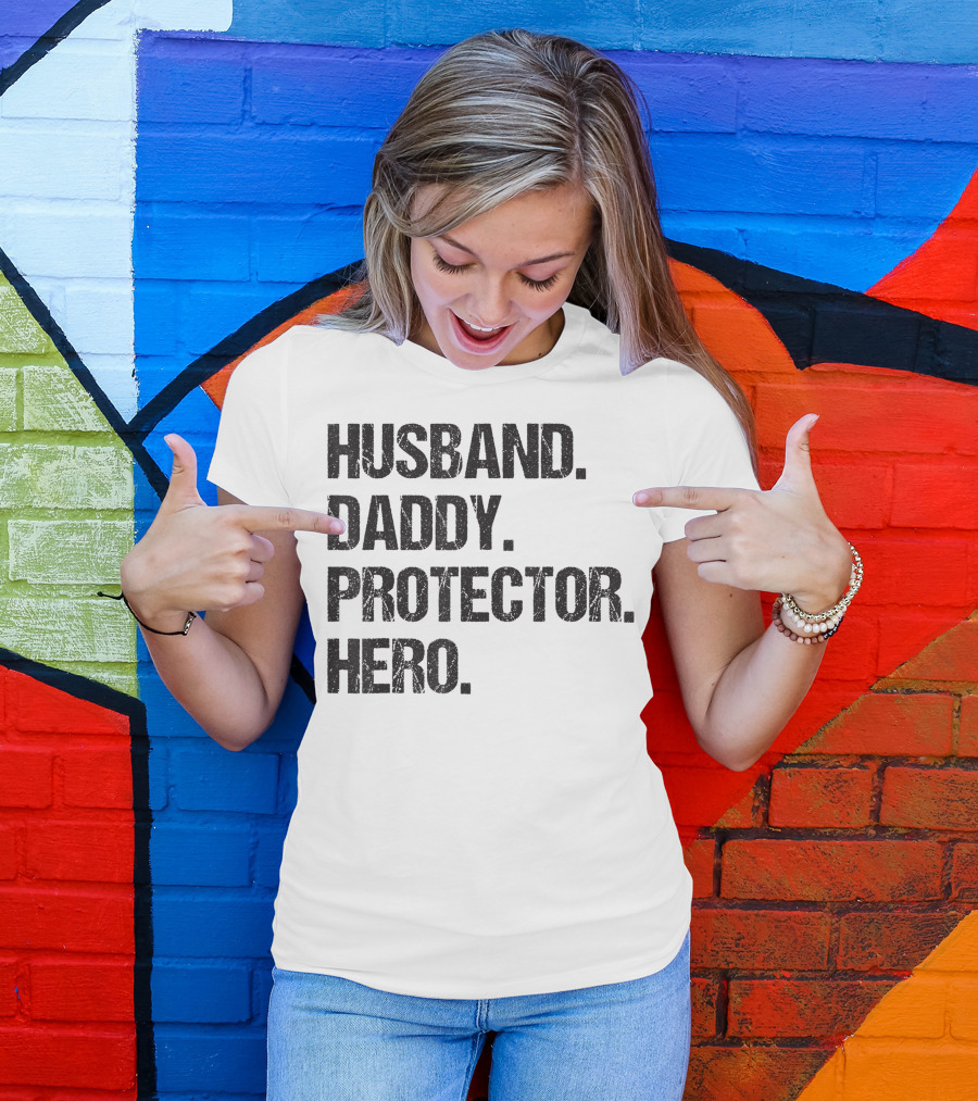 Husband Daddy Protector Hero Papa For Police Veteran Soldier Old Or New Dad T-Shirt