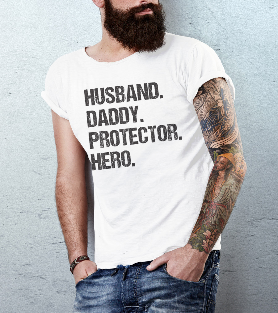 Husband Daddy Protector Hero Papa For Police Veteran Soldier Old Or New Dad T-Shirt