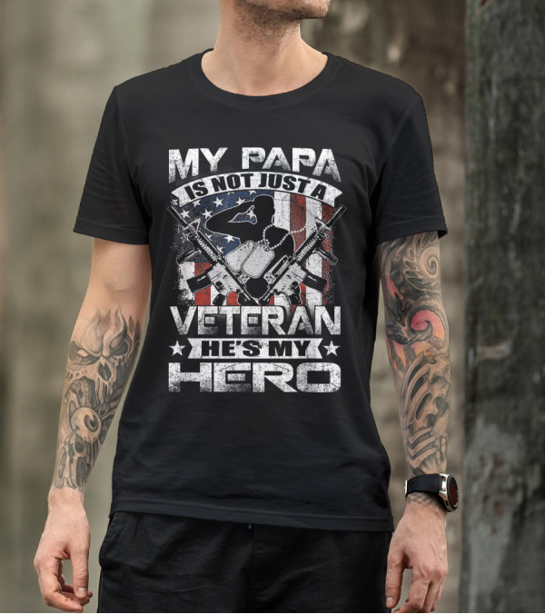My Papa Is Not Just A Veteran He's My Hero With American Flag And Military T-Shirt