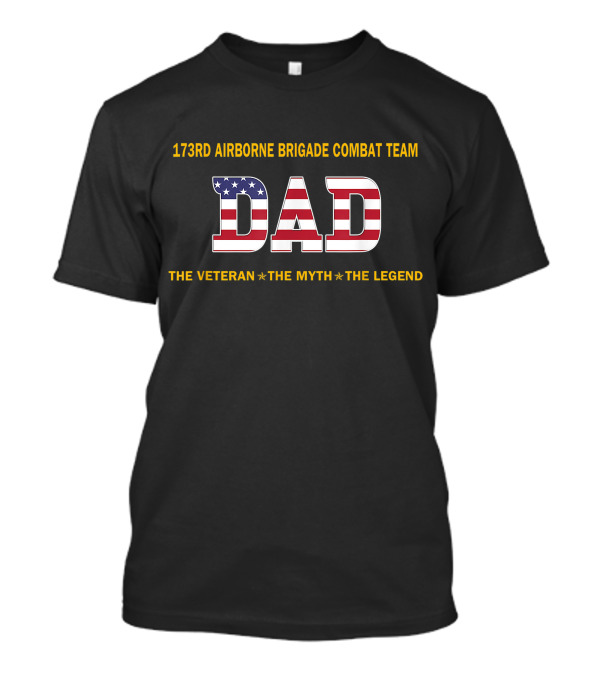 173Rd Airborne Brigade Combat Team Dad The Veteran The Myth The Legend T-Shirt