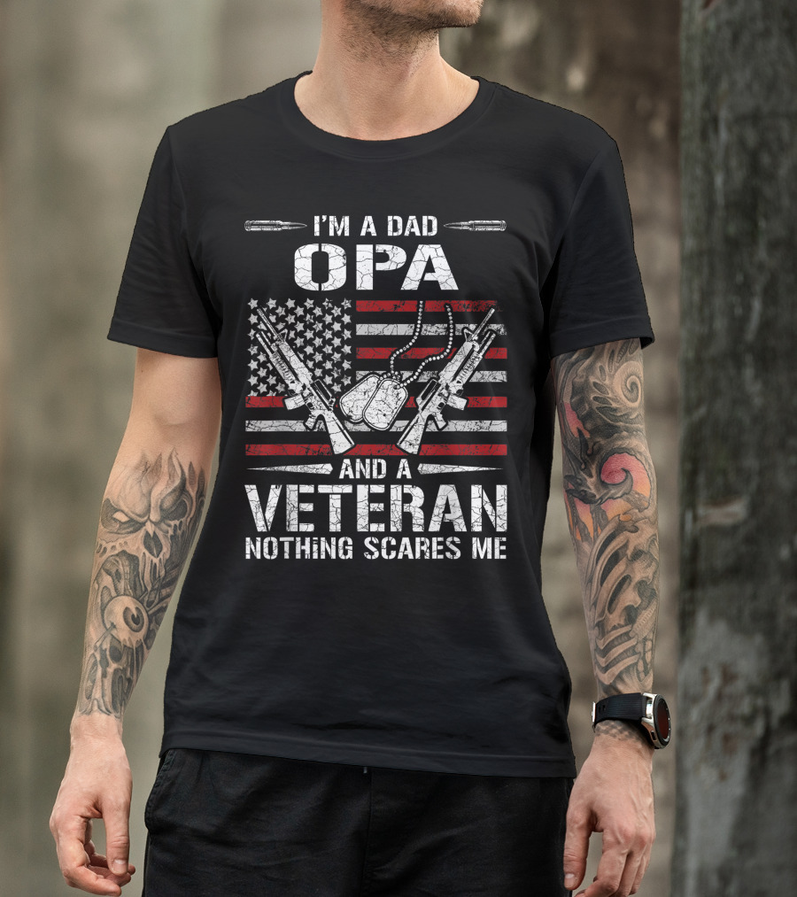 I'M A Dad Opa And A Veteran Nothing Scares Me American Flag Guns Dog Tags T-Shirt