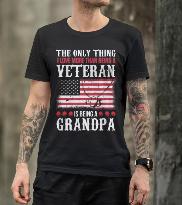The Only Thing I Love More Than Being A Veteran Is Being A Grandpa American Flag Dog Tags T-Shirt