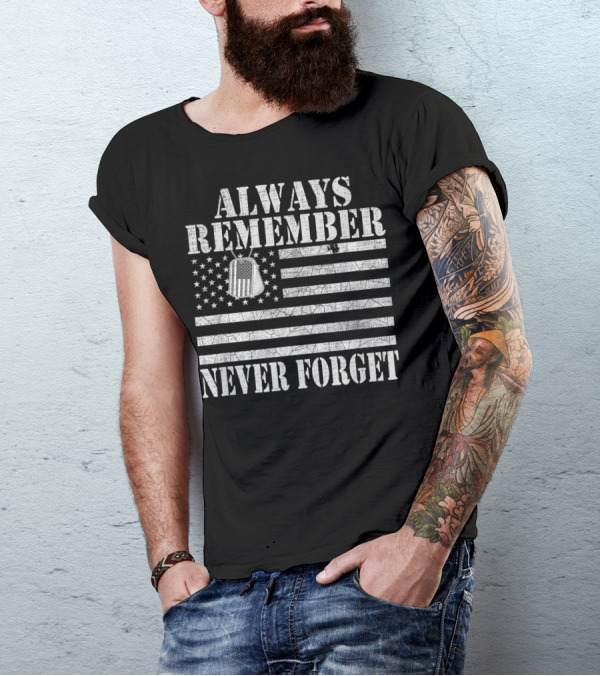 Always Remember Never Forget Thank You Veteran Honor American Flag Dog Tag T-Shirt