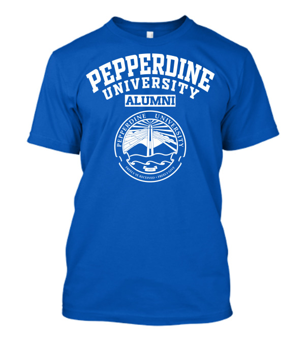 PEPPERDINE UNIVERSITY ALUMNI FREELY YE RECEIVED FREELY GIVE 1937 T-Shirt