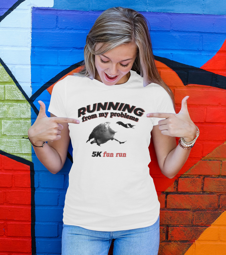 Running From My Problems Goose 5K Fun Run T-Shirt