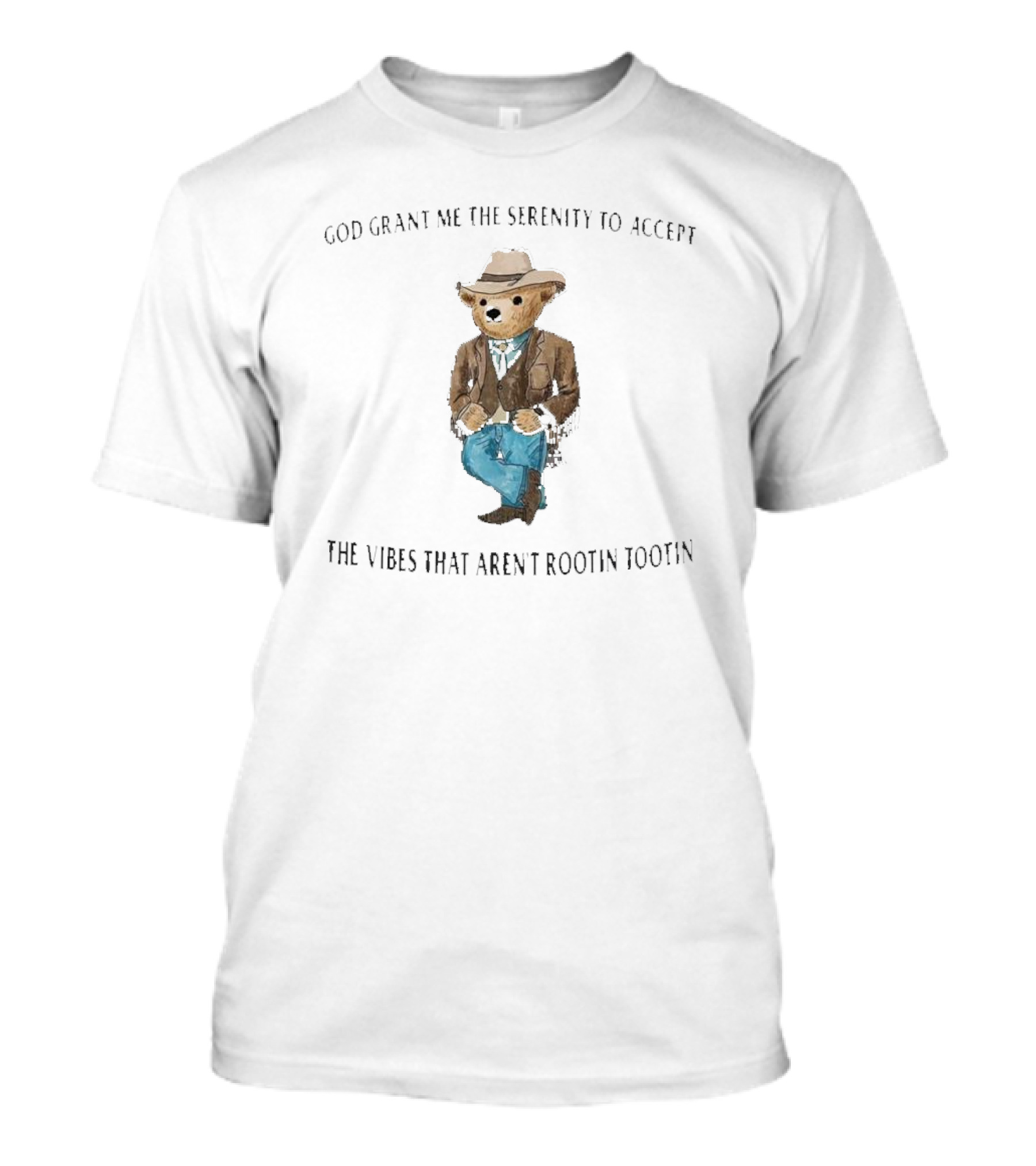 Cowboy Bear God Grant Me The Serenity To Accept The Vibes That Aren’t Rootin Too T-Shirt