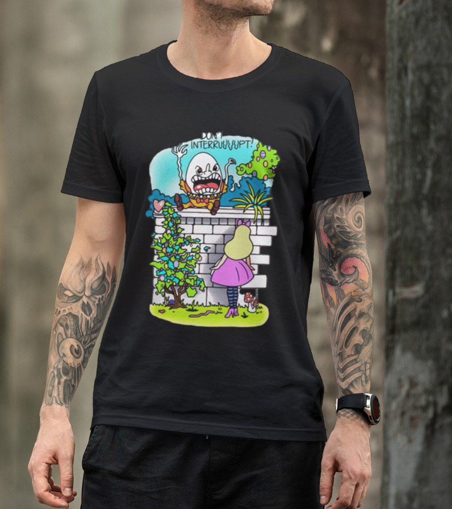 DON'T INTERRUPT Humpty Dumpty Angry On Wall With Curious Girl In Pink Dress And Striped Tights T-Shirt