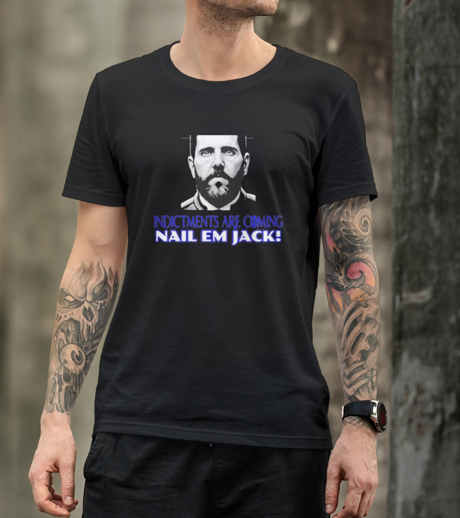 Indictments Are Coming Nail Em Jack Monochrome T-Shirt