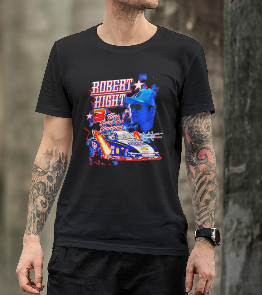 Robert Hight 3 Time Funny Car Champion Racing T-Shirt