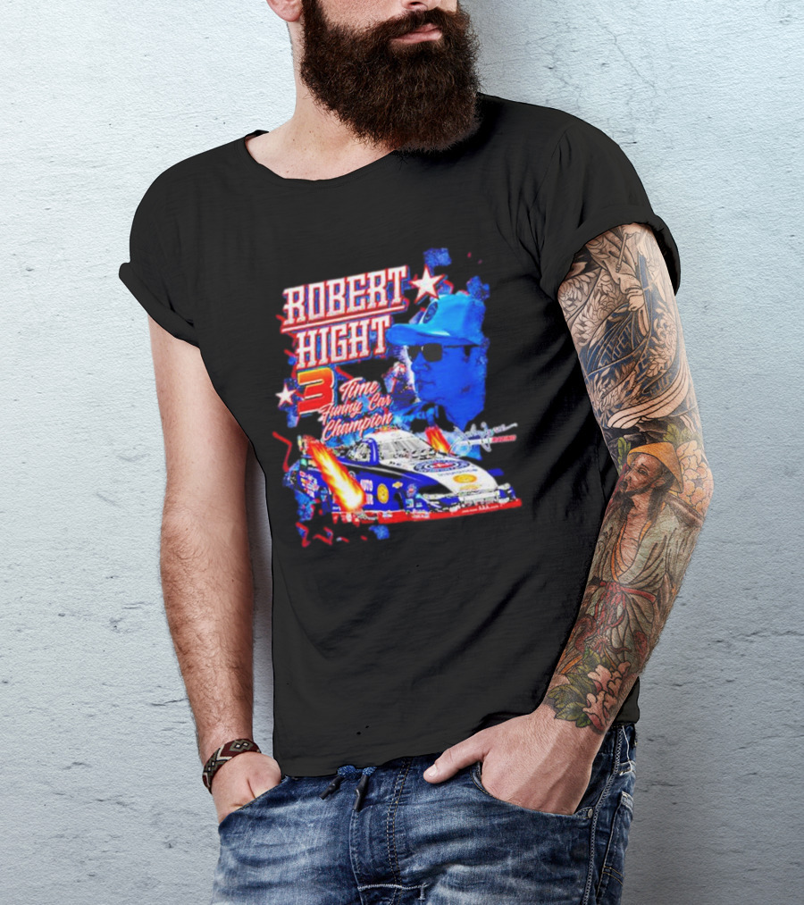 Robert Hight 3 Time Funny Car Champion Racing T-Shirt
