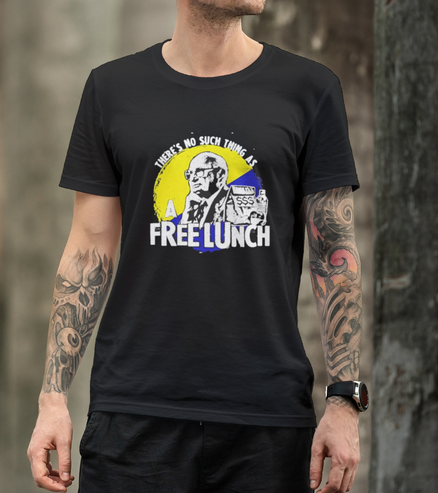 Uncle Milt Friedman There's No Such Thing As A Free Lunch Aerosmith T-Shirt