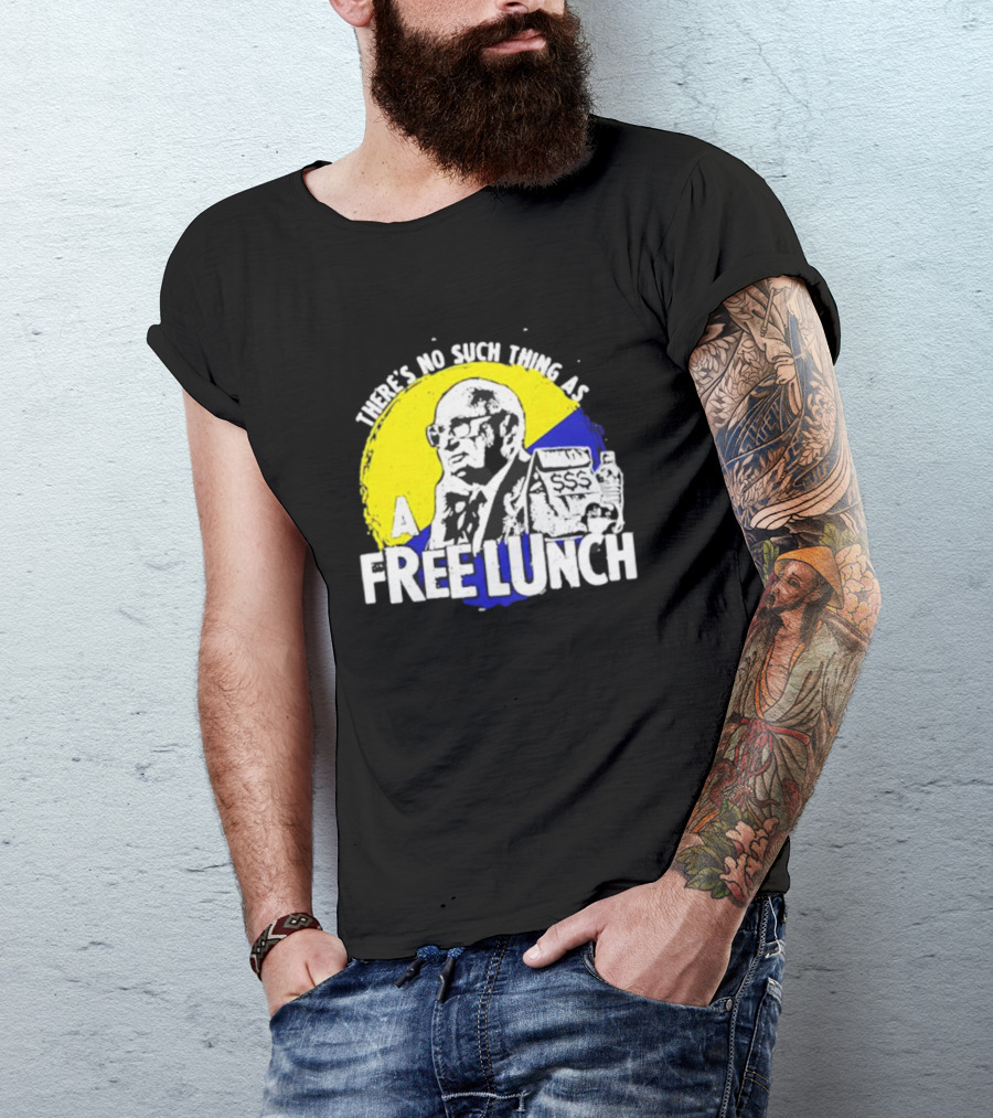 Uncle Milt Friedman There's No Such Thing As A Free Lunch Aerosmith T-Shirt
