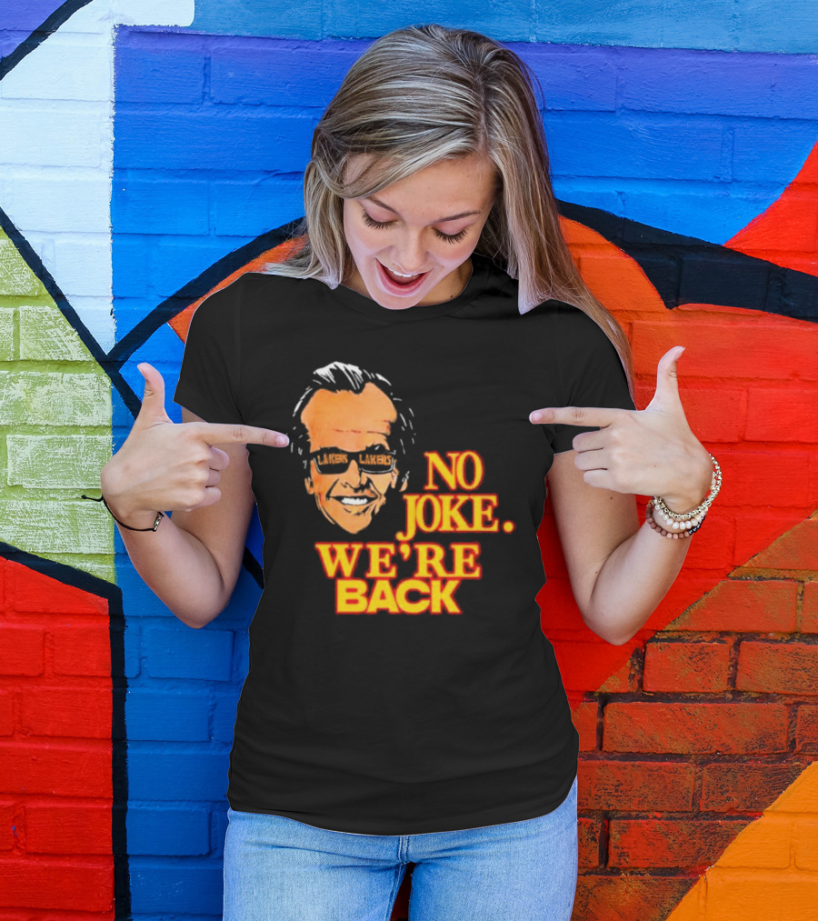 Lakers No Joke We’re Back T-Shirt