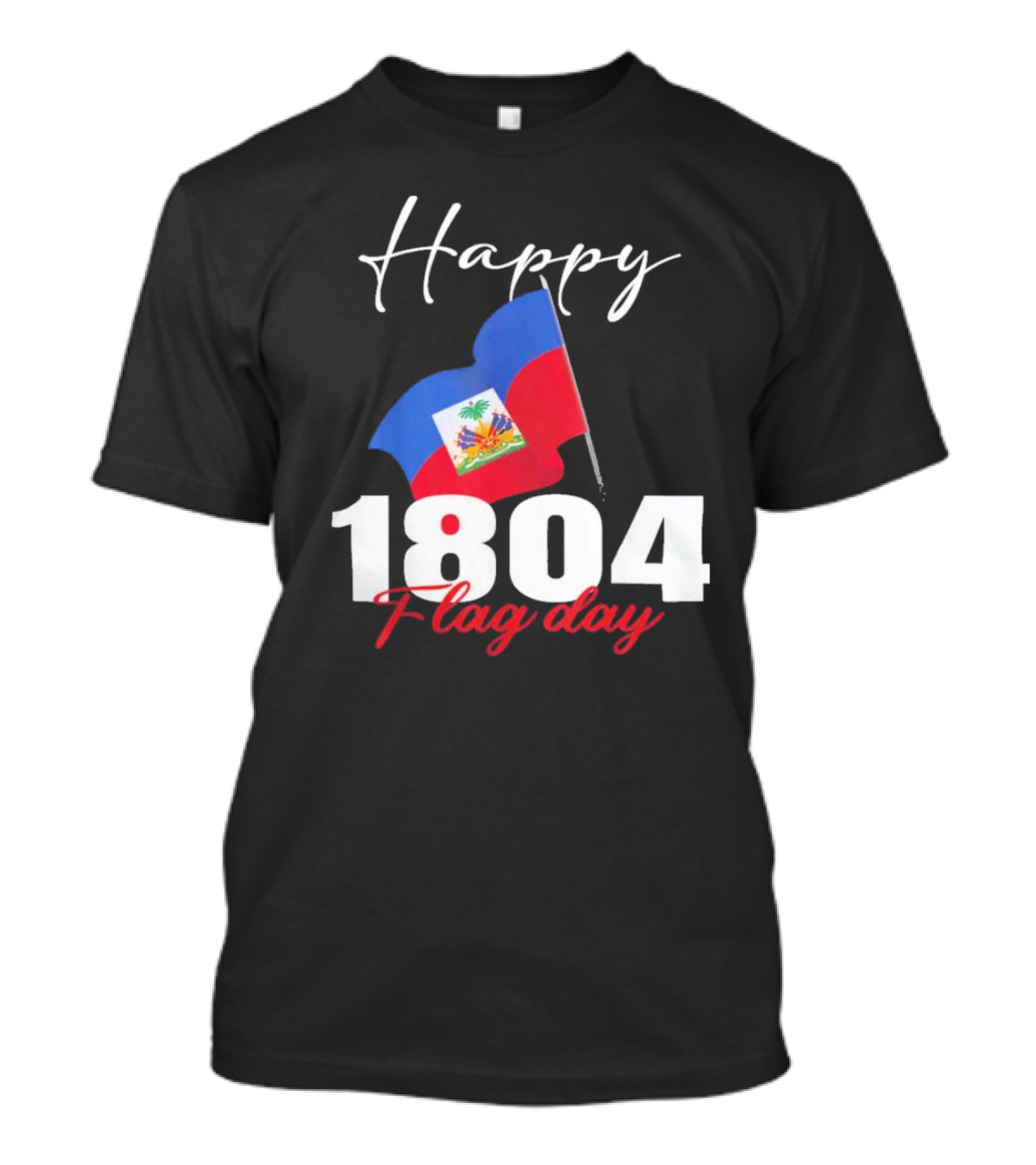 Happy Haitian Flag Day 1804 Celebration For Proud Haitians T-Shirt