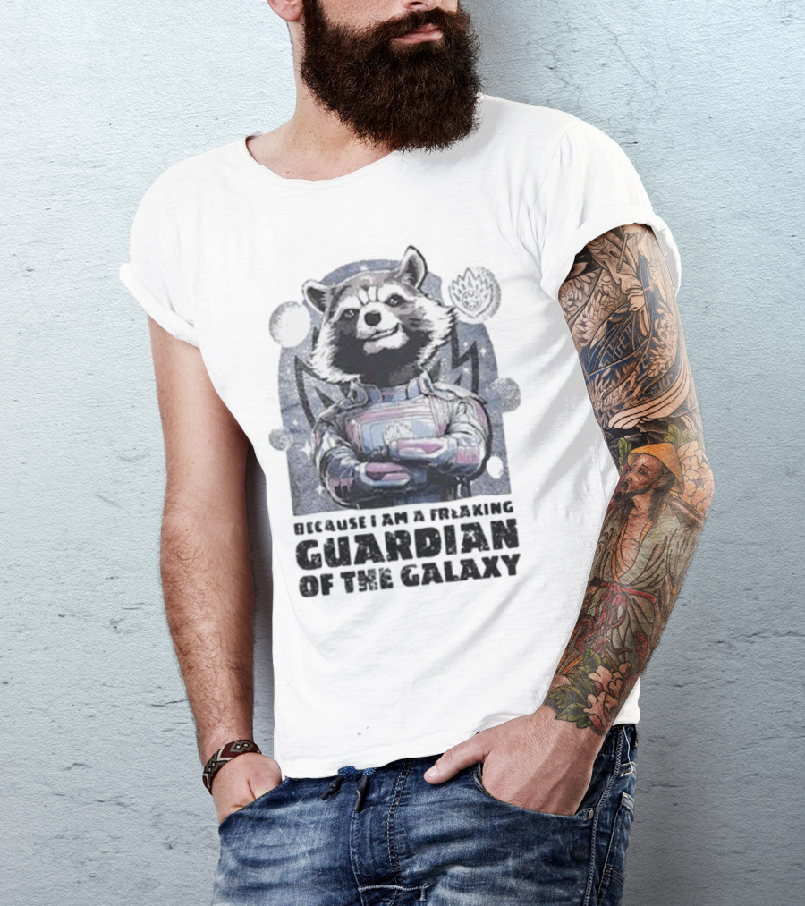 Rocket Raccoon Because I Am A Freaking Guardian Of The Galaxy T-Shirt