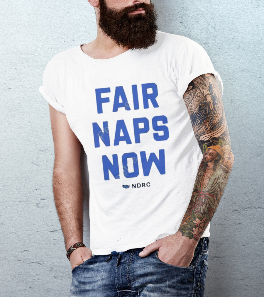 FAIR NAPS NOW NDRC T-Shirt