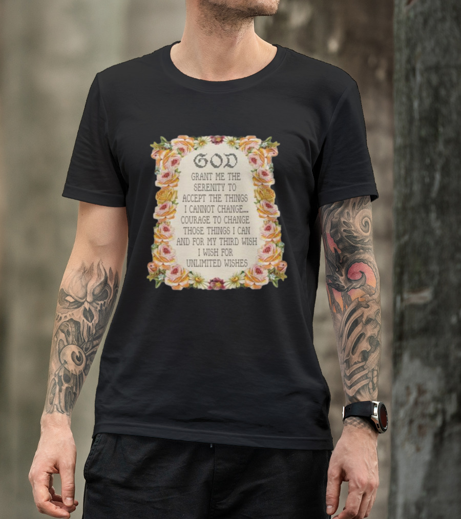 God Grant Me The Serenity Prayer Courage To Change Unlimited Wishes Floral T-Shirt