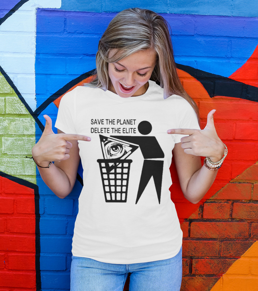 Save The Planet Delete The Elite Eye In Triangle Symbol Trash T-Shirt