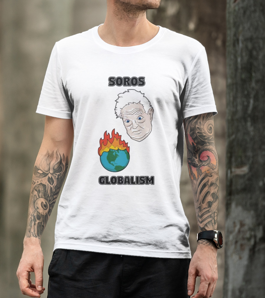 Soros Globalism George Soros Earth On Fire T-Shirt
