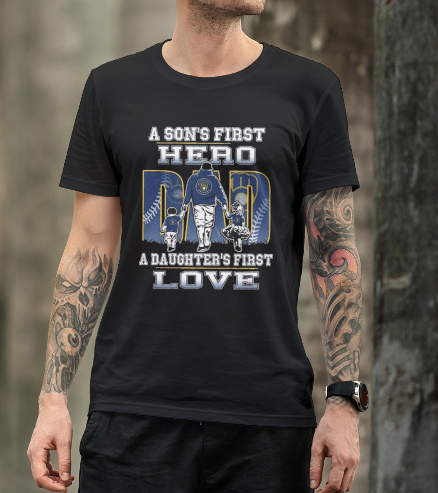 Milwaukee Brewers A Son's First Hero Dad A Daughter's First Love T-Shirt