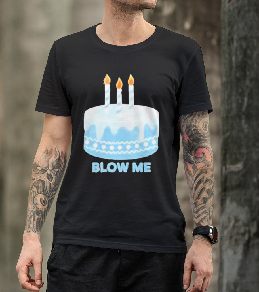 Blow Me Cake With Candles T-Shirt