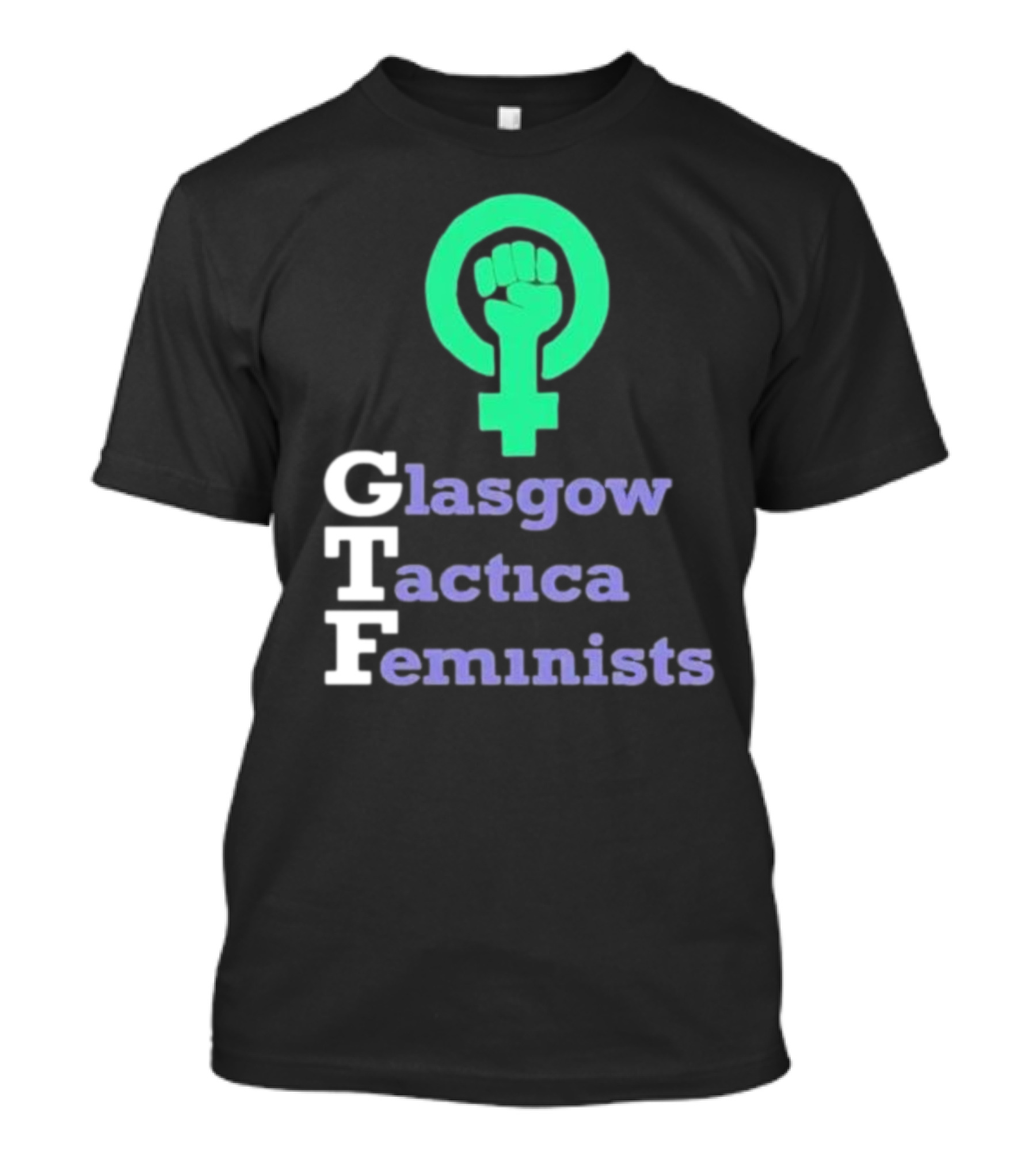 Gtfgla Glasgow Tactica Feminists Fist T-Shirt
