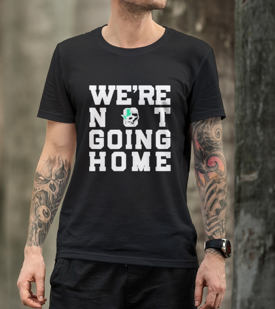 We’re Not Going Home Dallas Stars Hockey Texas Countdown T-Shirt