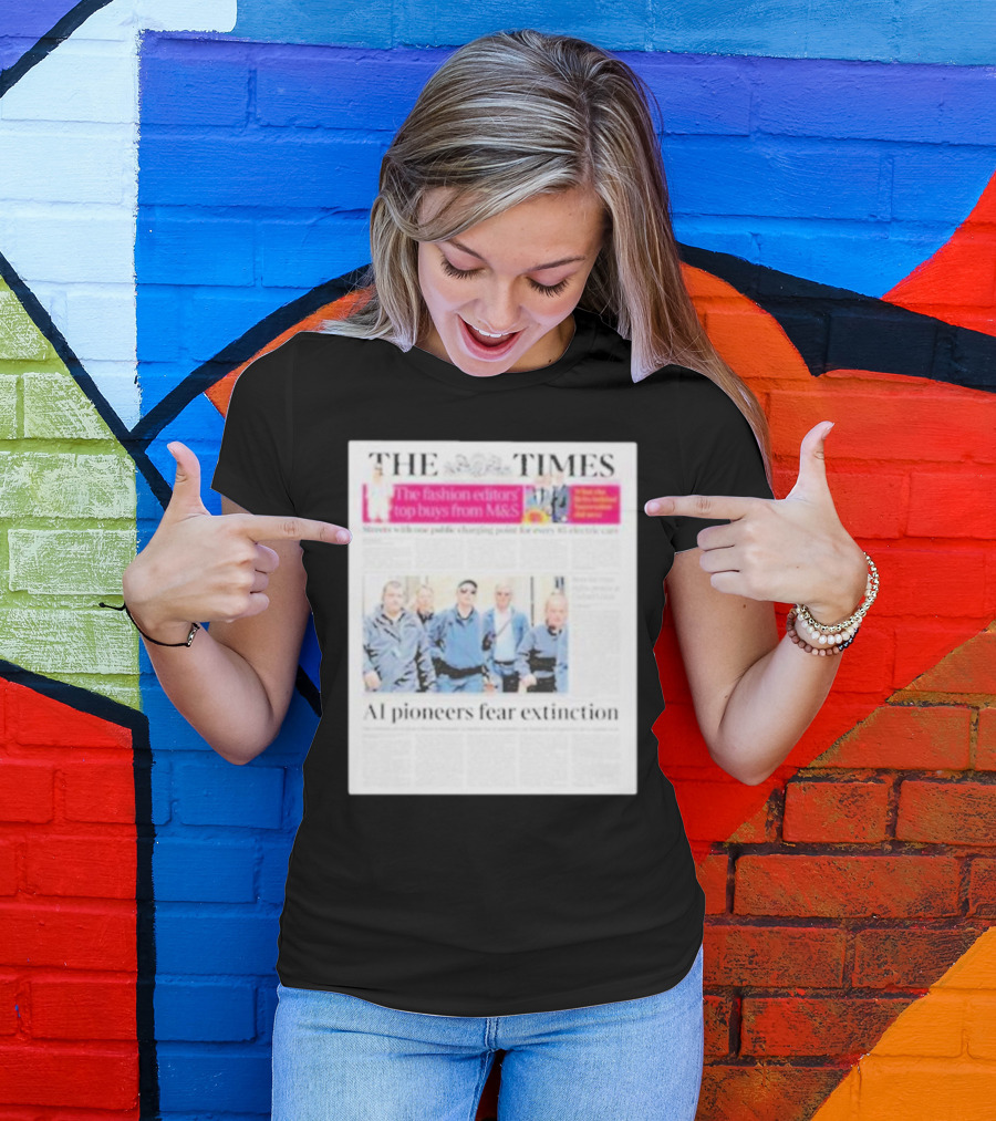 The Times: Fashion Editors’ Top Buys From M&S And AI Pioneers Fear Extinction T-Shirt