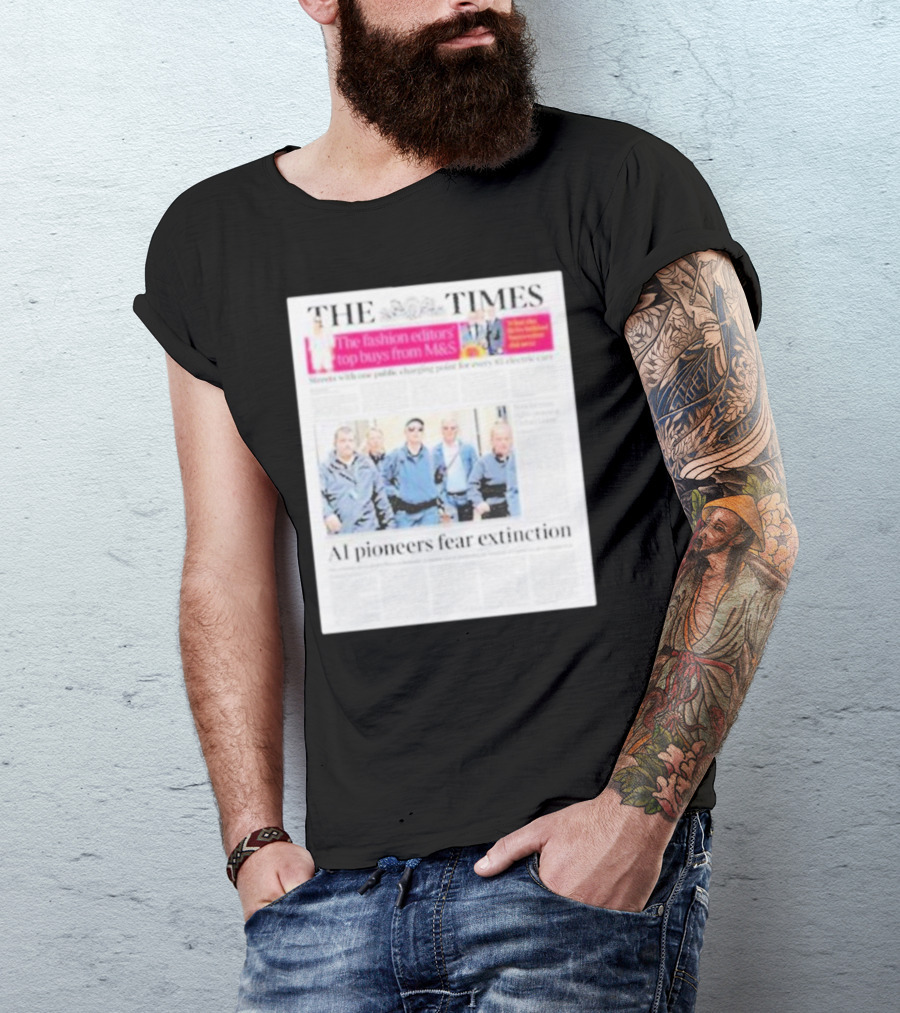 The Times: Fashion Editors’ Top Buys From M&S And AI Pioneers Fear Extinction T-Shirt