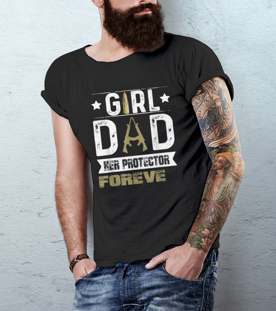 GIRL DAD Her Protector Forever Bullet Rifle Stars T-Shirt