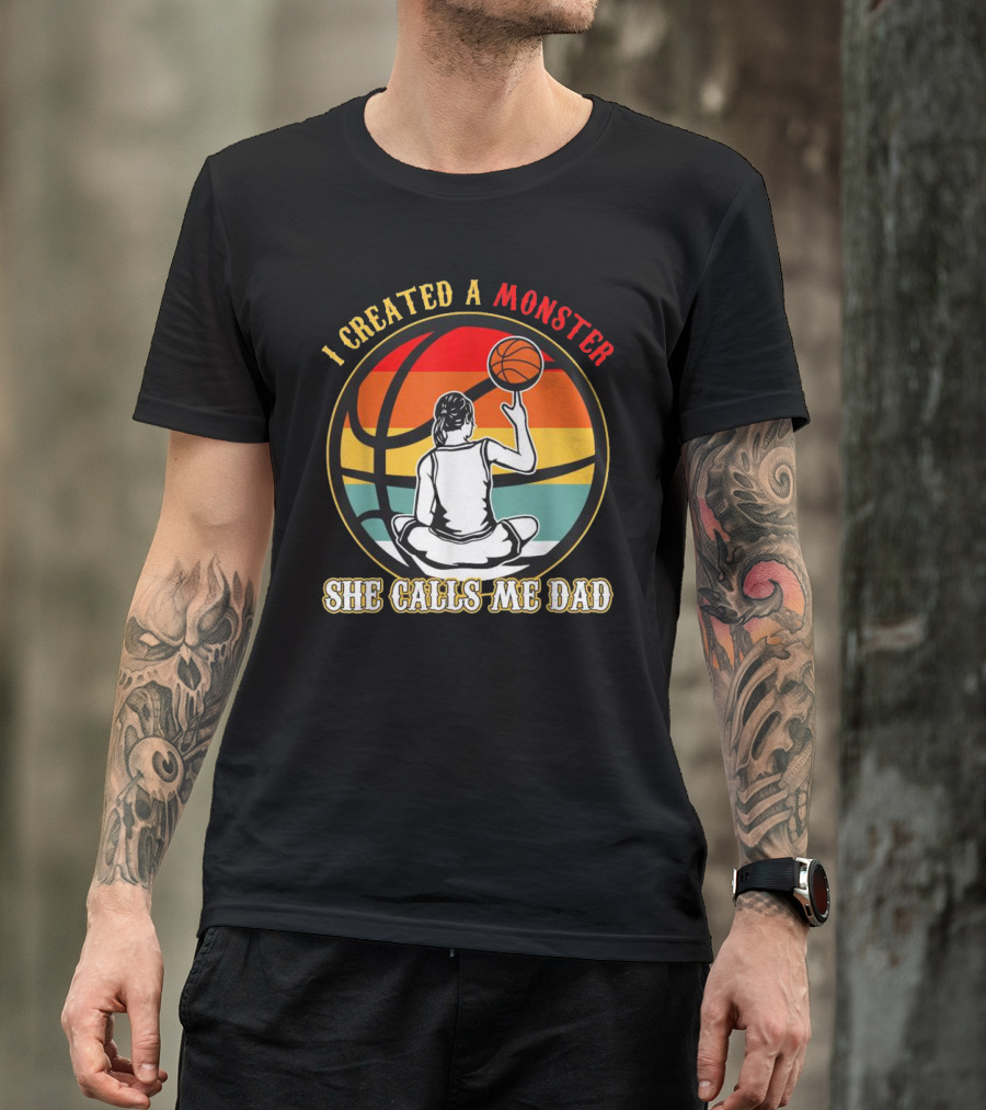 I Created A Monster She Calls Me Dad Retro Basketball T-Shirt