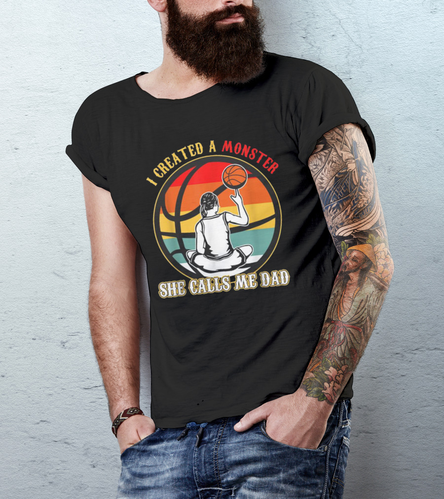 I Created A Monster She Calls Me Dad Retro Basketball T-Shirt